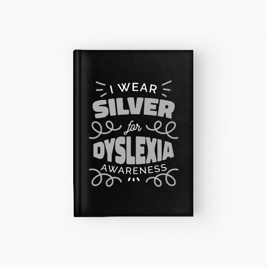 I Wear Silver For Dyslexia Awareness Dyslexia Hardcover Journal