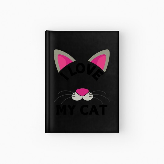 Funny Cat Quote I Love My Cat Cool Cat Hardcover Journal