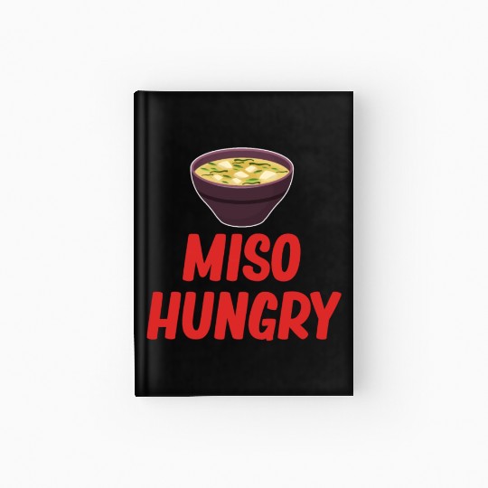 Miso Hungry Miso Puns Asian Chinese Cuisine Hardcover Journal
