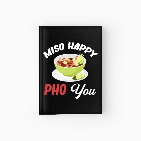 Miso Happy Pho You Asian Chinese Cuisine Hardcover Journal