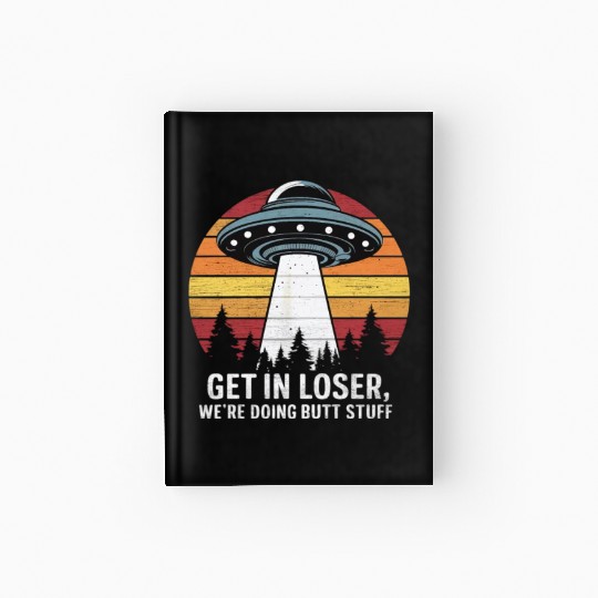 Space Get In Loser Encounter Adventure Hardcover Journal