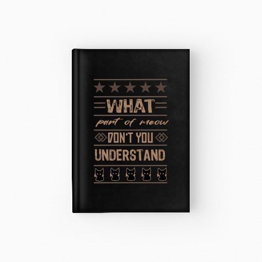 What Part of Meow Don't You Understand Hardcover Journal