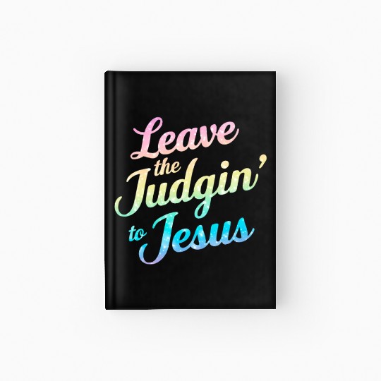 Leave The Judgin' To Jesus Hardcover Journal