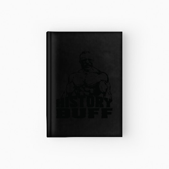 Theodore Roosevelt History Buff Funny Gym Gift Ide Hardcover Journal
