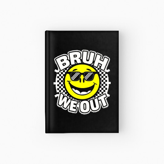 Bruh We Out Last Day Of School Happy Teacher Hardcover Journal