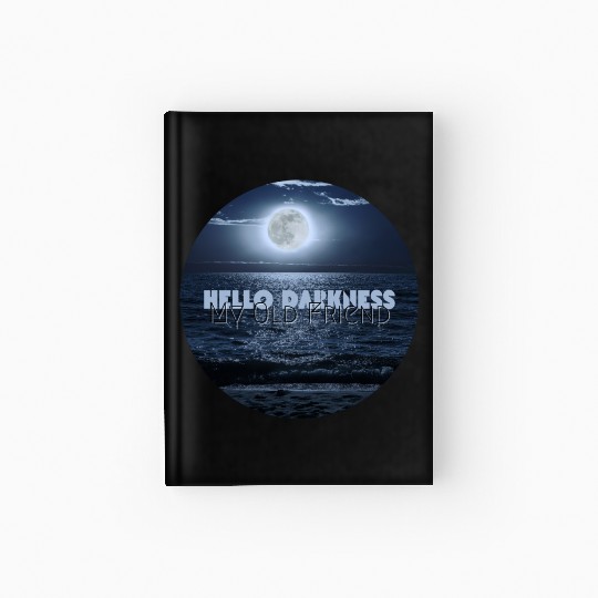 Hello Darkness My Old Friend Hardcover Journal