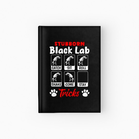 Labrador STUBBORN BLACK LAB TRICKS Labrador Hardcover Journal