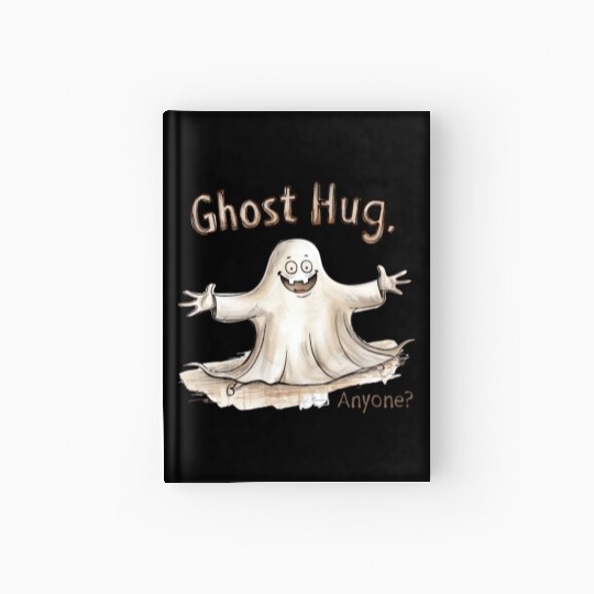 Ghost Hug, Anyone? Hardcover Journal