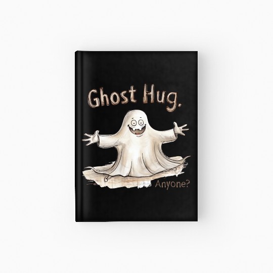 Ghost Hug, Anyone? Hardcover Journal