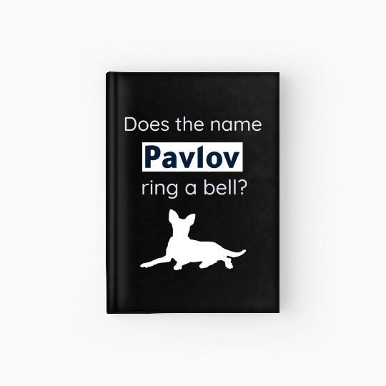Does The Name Pavlov Ring A Bell? Funny Psychology Hardcover Journal