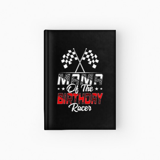Race Car Mama Of The Birthday Racer Racing Family Hardcover Journal