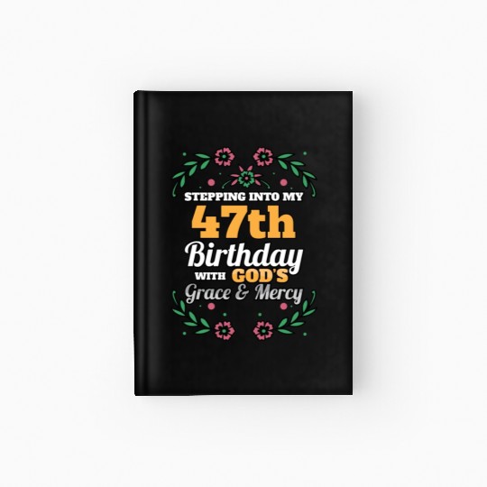 Stepping into my 47th Birthday Religious Bday Hardcover Journal