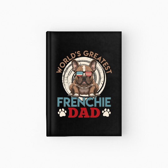 Frenchie Dad French Bulldog Owner Men Hardcover Journal