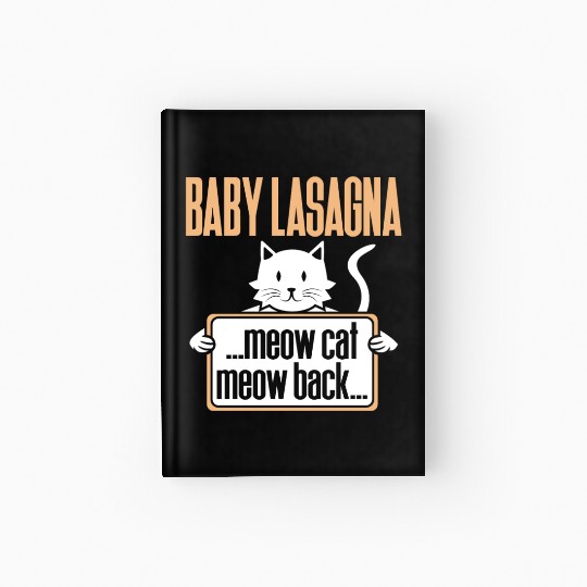 Baby Lasagna meow cat meow back Hardcover Journal