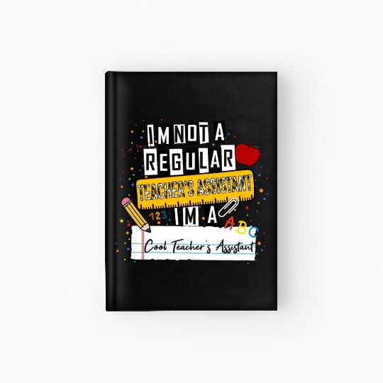 I'm Not a Regular Teacher Assistant Cool Teacher A Hardcover Journal