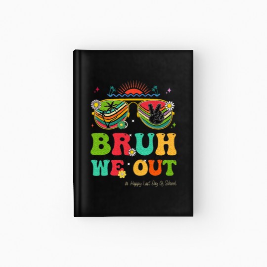 Bruh We Out Last Day Of School Teacher Boy Hardcover Journal