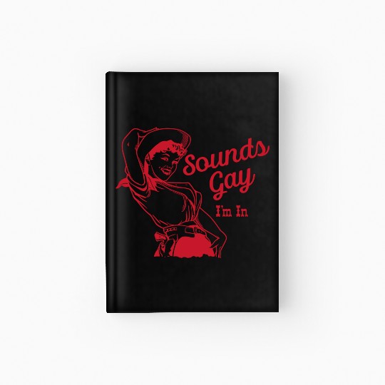 Sounds Gay I'm In – Vintage Lesbian Cowgirl Howdy Hardcover Journal