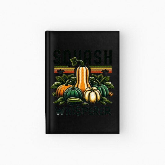 Squash Whisperer Gardener Vegetable Gardening Hardcover Journal