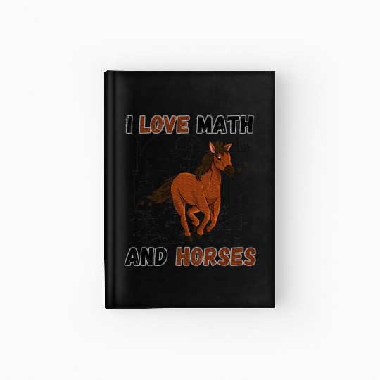 I Love Math And Horses Horse Math Lover Hardcover Journal