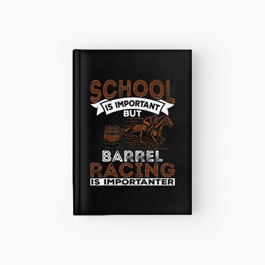 Barrel Racing Is Importanter Horse Racing Barrel Hardcover Journal