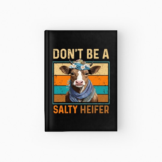 Don't Be A Salty Heifer Cute Highland Cow Lover Hardcover Journal