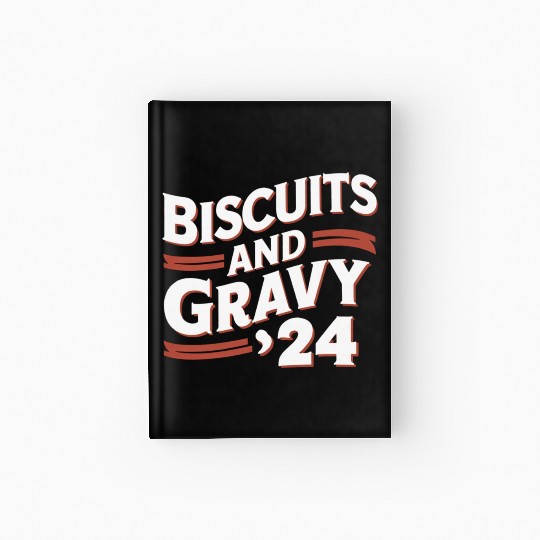 Biscuits Gravy 2024 Presidential Election Food Hardcover Journal