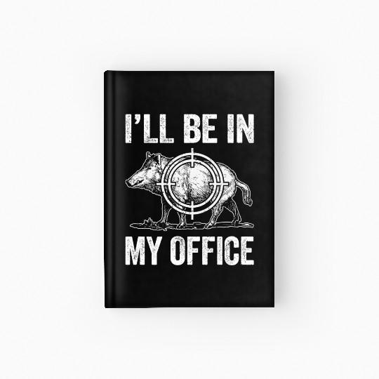 Boar Hunting Funny Wild Hog Hunter Hardcover Journal