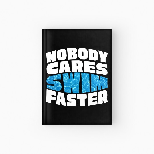 Water Texture Nobody Cares Swim Faster Summer Hardcover Journal