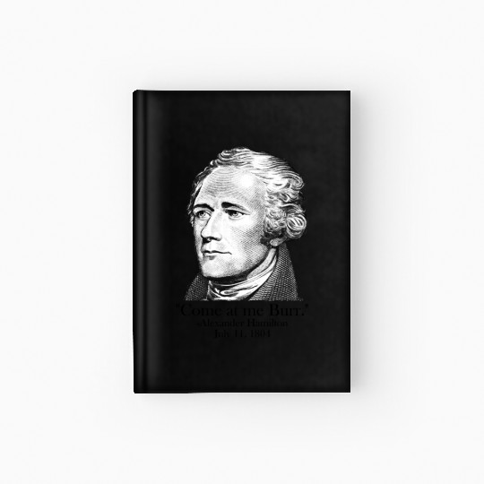 Come At Me Burr AP US History Alexander Hamilton Hardcover Journal