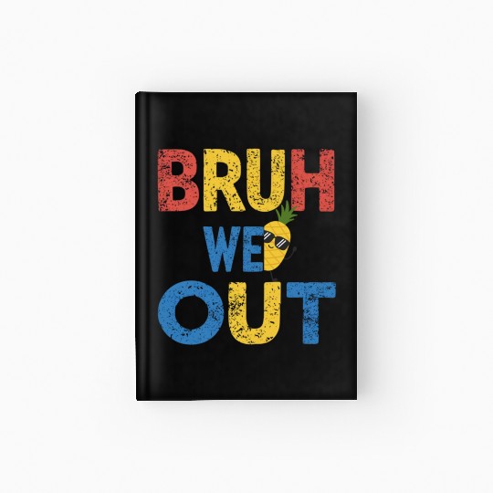 Bruh We Out Teachers Congratulations Hardcover Journal