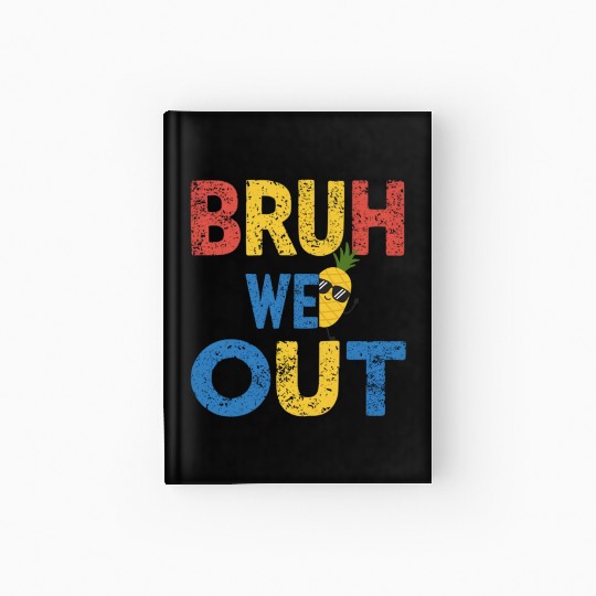 Bruh We Out Teachers Congratulations Hardcover Journal