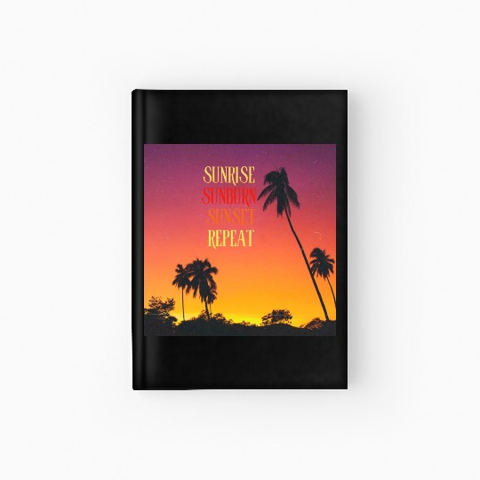 Sunrise Sunburn Sunset Repeat Beach Scene Hardcover Journal