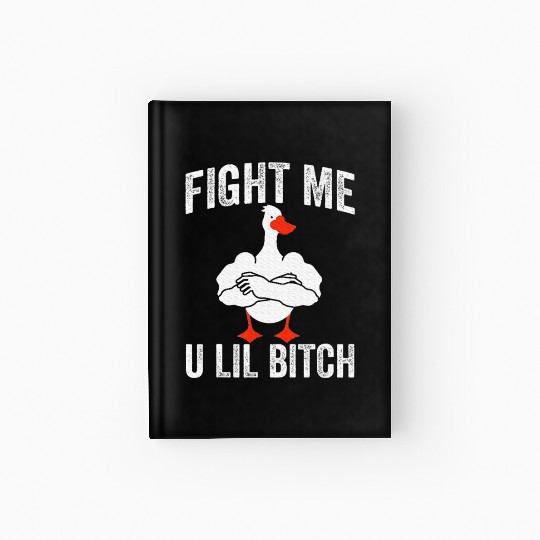 Fight Me U Lil Bitch Strong Goose Duck Gym Hardcover Journal