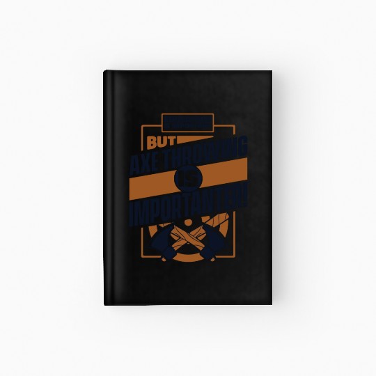 Education Is Important But Axe Throwing Is Hardcover Journal