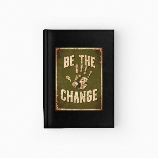 Be the Change - Inspirational & Motivational Quote Hardcover Journal
