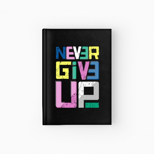 never give up Hardcover Journal