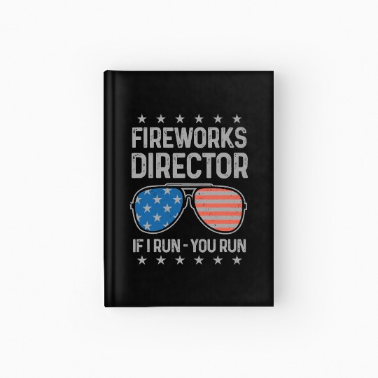 4th Of July Fireworks Funny Fireworks Director Hardcover Journal