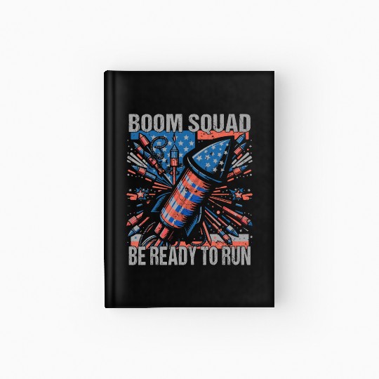 Boom Squad Be Ready To Run 4th of July Fireworks Hardcover Journal