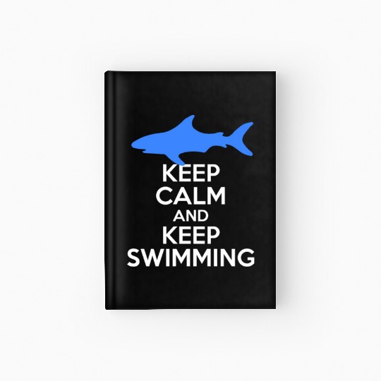 Keep Calm And Keep Swimming With Shark Freestyle Hardcover Journal