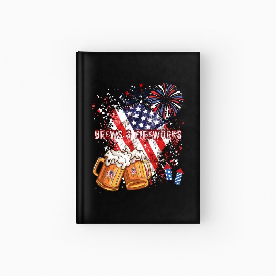 Brews & Fireworks 4th of July Independence Day Hardcover Journal