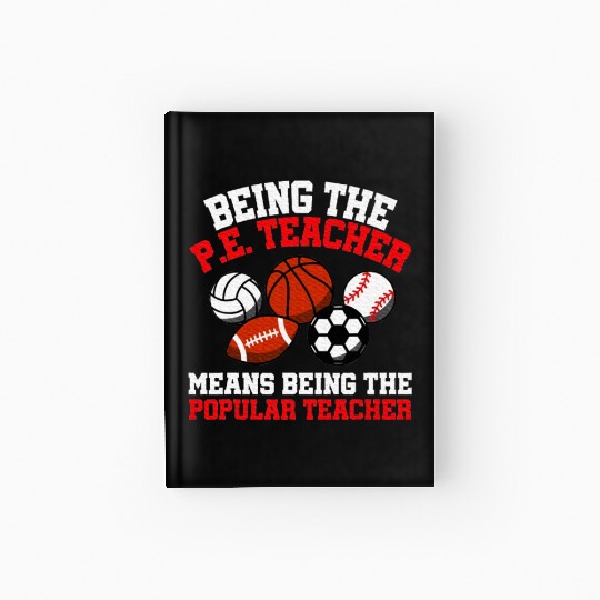 PE Teacher Physical Education Teacher Hardcover Journal