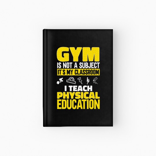 PE Teacher I Teach Physical Education Teacher Hardcover Journal
