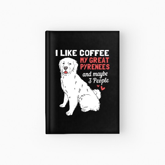 Coffee Dog And Maybe 3 People Funny Great Pyrenees Hardcover Journal