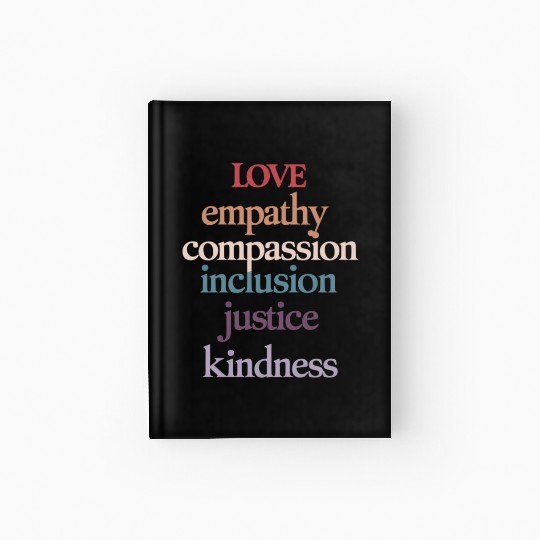 Love Empathy Compassion Inclusion Justice Kindness Hardcover Journal