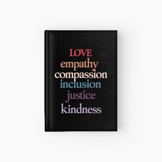 Love Empathy Compassion Inclusion Justice Kindness Hardcover Journal