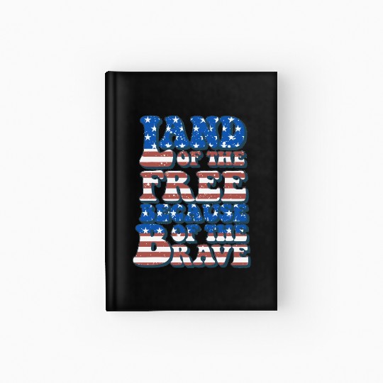 US Flag Land Of The Free Because Of The Brave Hardcover Journal