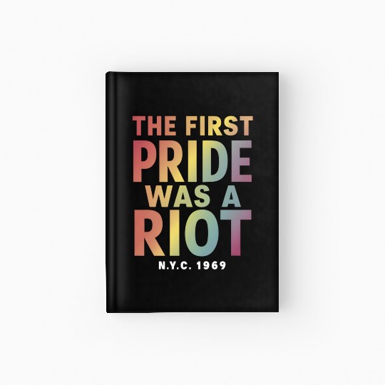 The First Pride Was A Riot LGBT Gay Ally Rainbow Hardcover Journal