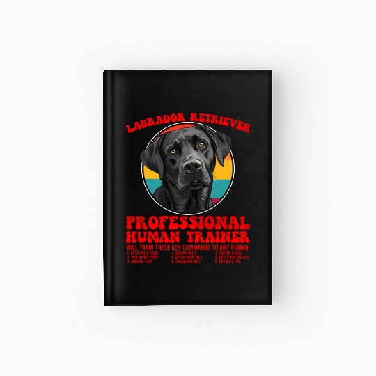 LABRADOR RETRIEVER PROFESSIONAL HUMAN TRAINER Hardcover Journal