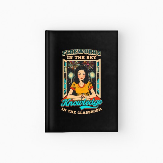 Patriotic Teacher Fireworks Sky Knowledge Classroo Hardcover Journal