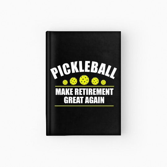 Pickleball Make Retirement Great Again Hardcover Journal